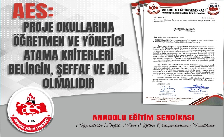 AES: PROJE OKULLARINA ÖĞRETMEN VE YÖNETİCİ ATAMA KRİTERLERİ BELİRGİN, ŞEFFAF VE ADİL OLMALIDIR