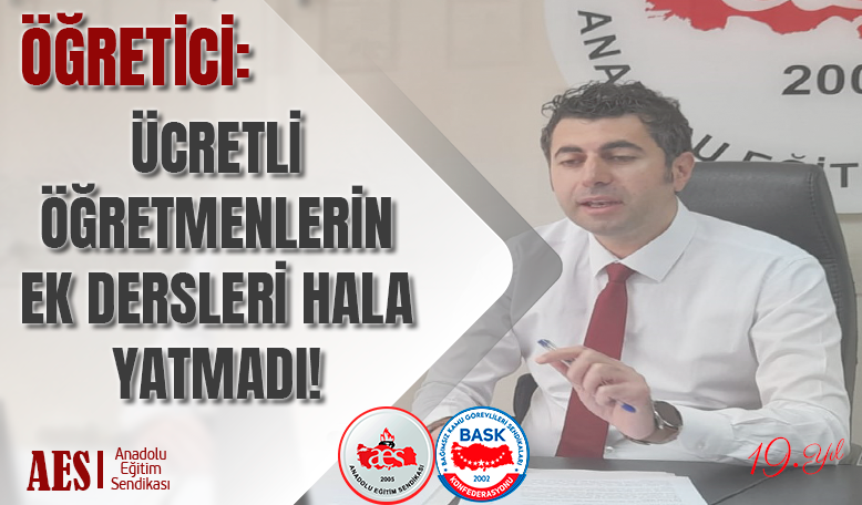 ÖĞRETİCİ: ÜCRETLİ ÖĞRETMENLERİN EK DERSLERİ HALA YATMADI! 